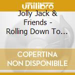Jolly Jack & Friends - Rolling Down To Old Maui cd