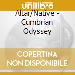 Altar/Native - Cumbrian Odyssey cd musicale di Altar/Native