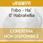 Fribo - Ha' 0' Habrahellia cd