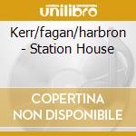 Kerr/fagan/harbron - Station House