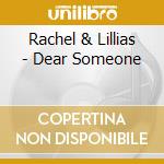 Rachel & Lillias - Dear Someone cd musicale di Rachel & Lillias