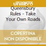 Queensbury Rules - Take Your Own Roads cd musicale di Queensbury Rules