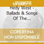 Hedy West - Ballads & Songs Of The Appalachians (2 Cd)