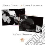 Fiona Cuthill & Stevie Lawrence - A Cruel Kindness cd