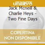 Jack Mcneill  & Charlie Heys - Two Fine Days cd