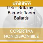 Peter Bellamy - Barrack Room Ballards cd