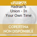 Hadrian'S Union - In Your Own Time cd