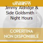 Jimmy Aldridge & Side Goldsmith - Night Hours cd