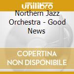 Northern Jazz Orchestra - Good News cd
