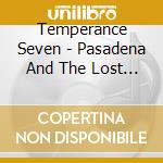 Temperance Seven - Pasadena And The Lost Cylinders Music From T cd musicale di Temperance Seven