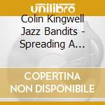 Colin Kingwell Jazz Bandits - Spreading A Little Happin cd