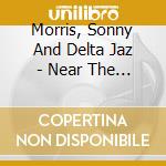 Morris, Sonny And Delta Jaz - Near The Cross cd