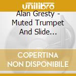Alan Gresty - Muted Trumpet And Slide Trombone cd