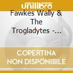 Fawkes Wally & The Trogladytes - Flook Dig Jazz cd