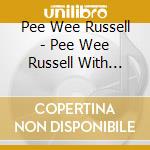 Pee Wee Russell - Pee Wee Russell With Alex Wals cd musicale di Pee Wee Russell