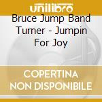 Bruce Jump Band Turner - Jumpin For Joy cd