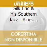 Silk Eric & His Southern Jazz - Blues Down South cd
