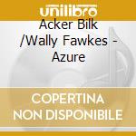 Acker Bilk /Wally Fawkes - Azure cd