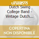 Dutch Swing College Band - Vintage Dutch Swing Vol 1 cd musicale di Dutch Swing College Band