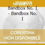 Bandbox No. I - Bandbox No. I cd