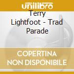Terry Lightfoot - Trad Parade cd musicale di Terry Lightfoot
