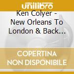 Ken Colyer - New Orleans To London & Back To The Delta cd musicale di Ken Colyer