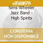 Sims-Wheeler Jazz Band - High Spirits cd
