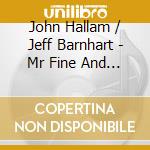 John Hallam / Jeff Barnhart - Mr Fine And Mr Dandy cd