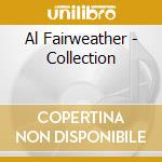 Al Fairweather - Collection cd musicale di Fairweather Al