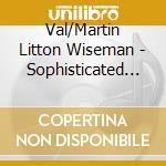 Val/Martin Litton Wiseman - Sophisticated Lady: The Duke Ellington Songbook cd