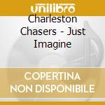 Charleston Chasers - Just Imagine cd