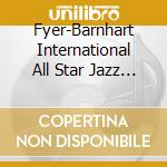 Fyer-Barnhart International All Star Jazz Band - Break In The Lakes cd