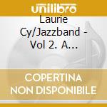 Laurie Cy/Jazzband - Vol 2. A Jazz Club Sessio cd musicale di Laurie Cy/Jazzband