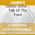 Debbie Arthur - Talk Of The Town cd