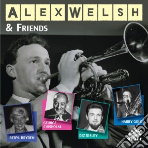 Alex Welsh & His Band - Alex Welsh & Friends cd musicale di Alex Welsh & His Band