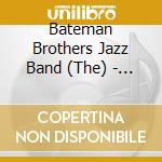 Bateman Brothers Jazz Band (The) - Now You Has Jazz cd