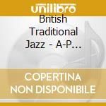 British Traditional Jazz - A-P (3 Cd) cd