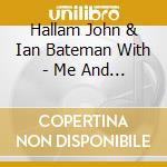 Hallam John & Ian Bateman With - Me And My Shadow cd