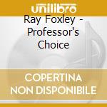 Ray Foxley - Professor's Choice