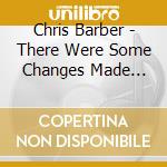 Chris Barber - There Were Some Changes Made 1961-65 cd