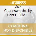 Dick Charlesworth/city Gents - The City Gent cd