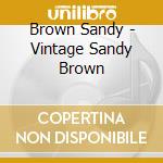 Brown Sandy - Vintage Sandy Brown cd musicale di Brown Sandy