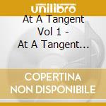 At A Tangent Vol 1 - At A Tangent Vol 1 cd