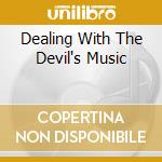 Dealing With The Devil's Music cd