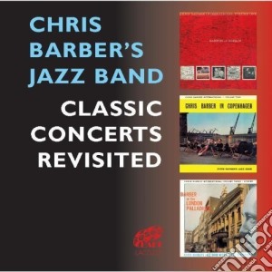 Chris Barber - Classic Concerts Revisited (2 Cd) cd musicale di Chris Barber