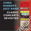 Chris Barber - Classic Concerts Revisited (2 Cd) cd