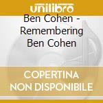 Ben Cohen - Remembering Ben Cohen
