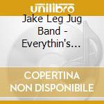 Jake Leg Jug Band - Everythin's Jake