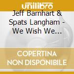 Jeff Barnhart & Spats Langham - We Wish We Were Twins cd