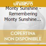 Monty Sunshine - Remembering Monty Sunshine (2 Cd) cd musicale di Monty Sunshine